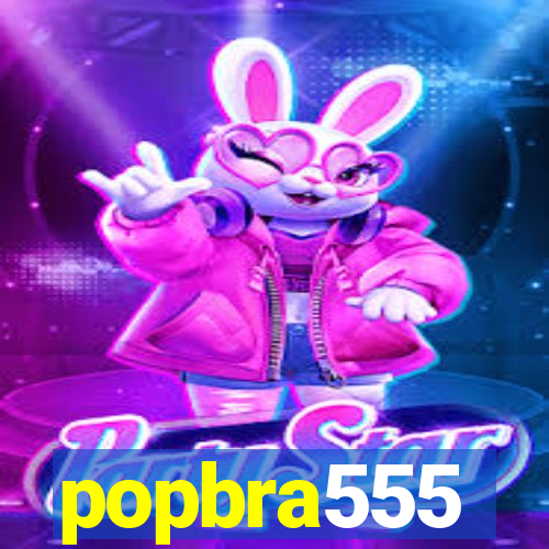 popbra555