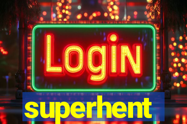 superhent