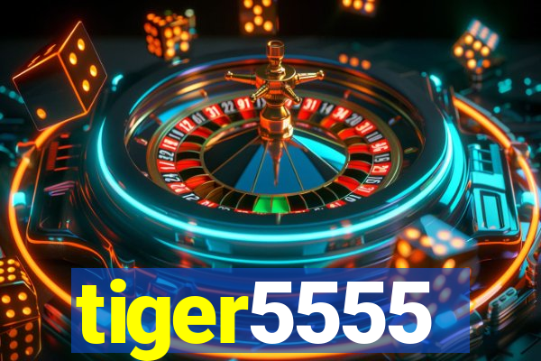 tiger5555