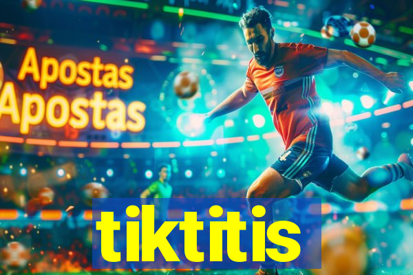 tiktitis