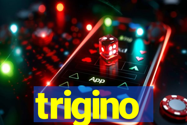 trigino