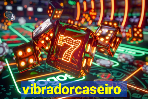 vibradorcaseiro