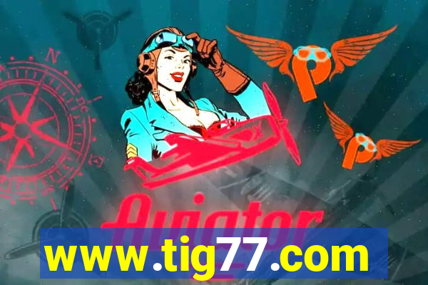 www.tig77.com